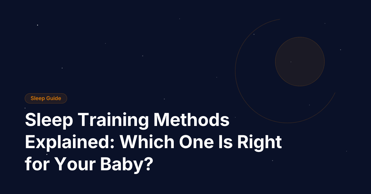 Sleep Training Methods Explained: Which One Is Right for Your Baby?